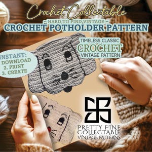 May include: A vintage crochet potholder pattern with a dog design. The image includes text that reads "Crochet Collectable" and "Pretty Fine Collectable Vintage Patterns". The pattern is described as "Hard to Find, Vintage" and "Timeless Classic".