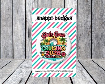Cruise Badge - Girls gone cruising - Personalised - Custom made