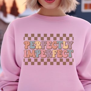 Perfectly Imperfect Crewneck Adult Unisex Sweatshirt | Motivational Sweatshirt |Inspirational shirt |