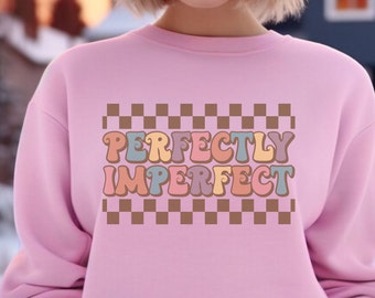 Perfectly Imperfect Crewneck Adult Unisex Sweatshirt | Motivational Sweatshirt |Inspirational shirt |