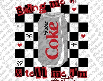 bring me a diet coke and tell me im pretty