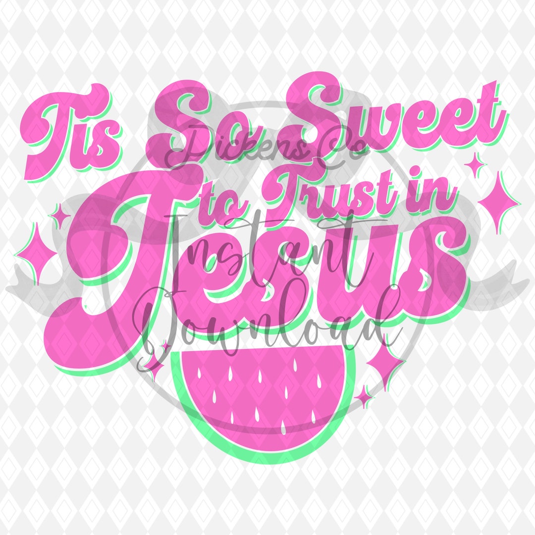 Tis so Sweet to Trust in Jesus Png - Etsy