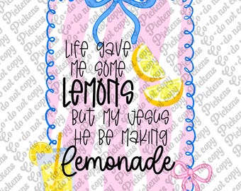 Life gave me some lemons but my Jesus he be making lemonade PNG