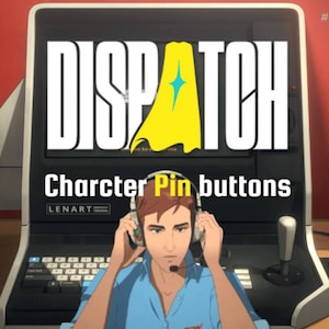 May include: An illustration featuring a man wearing a headset, positioned in front of a screen displaying the word "DISPATCH" and a yellow cape graphic. The text "Charcter Pin buttons" is below the screen. The man is wearing a blue shirt.
