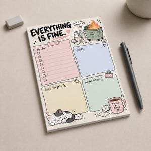 May include: A rectangular notepad with the text EVERYTHING IS FINE. It features four sections labeled to do, notes, don't forget, and maybe later. Illustrations include a burning dumpster, a sleeping cat, and a mug labeled FUELED BY CHAOS.