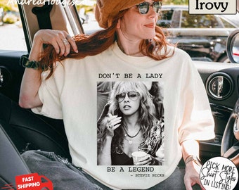 Comfort Colors® Don't Be A Lady Be A Legend shirt, Retro Stevie Nicsk Gift For Men Women Unisex Shirt, Fleetwood Mac Tour 2024 Vintage Shirt