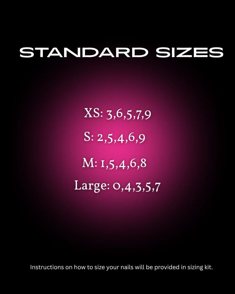May include: A black and pink gradient background with white text. The text reads "STANDARD SIZES" at the top. Below are nail sizes: XS, S, M, and Large, each with a corresponding set of numbers. The bottom text states instructions will be provided.