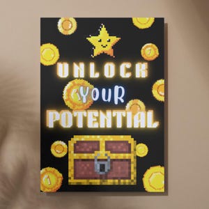 May include: A motivational poster with a pixelated design featuring a gold star, coins, and a treasure chest. The text reads "Unlock Your Potential".