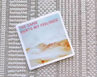 The sand hurts my feelings waterproof sticker|hits different| pop culture| waterproof sticker
