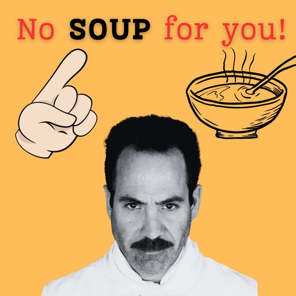 Seinfeld- No Soup For You