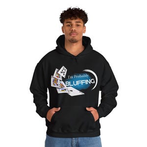 Ich bin wahrscheinlich Bluffen Poker Hoodie - Lustiger Unisex Pullover - Kartenspiel Geschenk für Sie oder Ihn, Kasino Nacht Sweatshirt