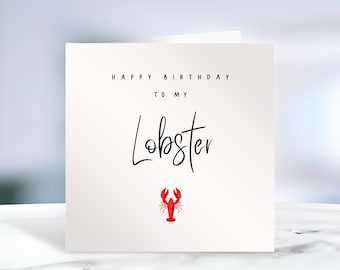 You're My Lobster| Birthday Card| Partner| Boyfriend| Girlfriend| Husband| Wife| Friends| Birthday Lobster| Fiancée|