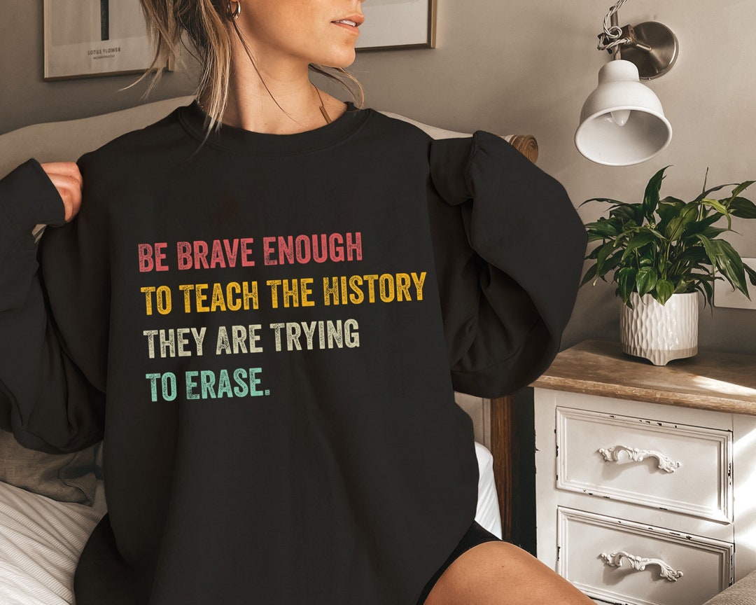 Be Brave Enough to Teach the History They Are Trying Erase Etsy