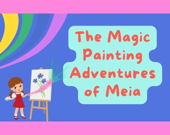The Magical Painting Adventures of Meia or The enchanted Paintbrush