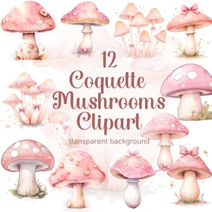 May include: A collection of 12 watercolour mushroom clip art pieces in shades of pink and white. The designs include spots, bows, and floral details. Text reads "12 Coquette Mushrooms Clipart" with "transparent background" below.