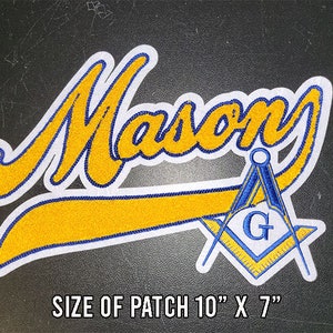 May include: Yellow and blue embroidered patch with the word "Mason" in a cursive font and a Masonic symbol with a "G" in the center. The patch is 10 inches by 7 inches.