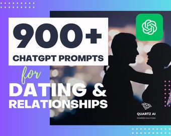 Dating and Relationships with ChatGPT | 900+ Prompts | Copy and Paste | Instant Access | Online Dating | Dating Advice and Guide