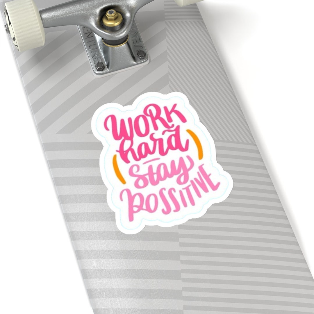 Work Hard Stay Positive Themed Kiss-cut Stickers - Etsy
