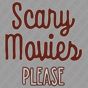 Embroidered Scary Movies Please Digital Design / PNG