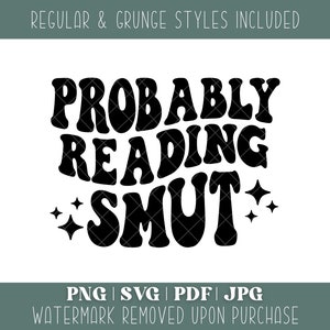 Probably Reading Smut SVG, Fantasy Png, Smutty Book Club Svg, Smut Svg, Smut Book Svg, Smutty Reader Svg, Smutt Svg, Spicy Book Svg Book Svg