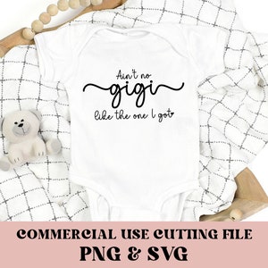 Ain&#39;t No Gigi Like the One I Got SVG, Aint no GIGI PNG, Instant Download, Baby svg, Oma Sprüche, Grandkids svg, gesegnete Oma Gigi svg