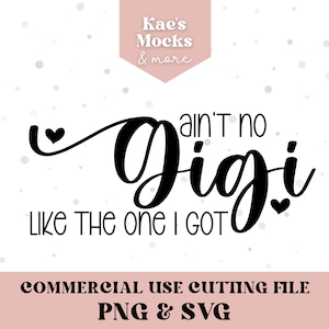 Ain&#39;t no Gigi Like the One I Got SVG, Ain&#39;t no GIGI PNG, Instant Download, Baby svg, Oma Sprüche, Grandkids svg, gesegnete Oma Gigi svg