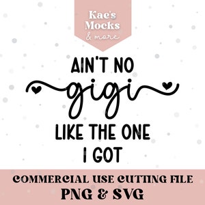 Ain&#39;t no Gigi Like the One I Got SVG, Ain&#39;t no GIGI PNG, Instant Download, Baby svg, Oma Sprüche, Grandkids svg, gesegnete Oma Gigi svg