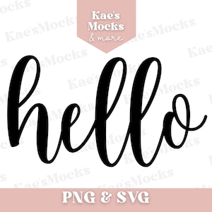 May include: A black "hello" in cursive script against a white backdrop. The image features the text "PNG & SVG" at the bottom and a pink banner with "Kae's Mocks & more" at the top. This is a digital design.