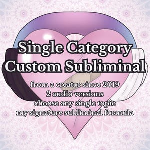 May include: A digital graphic featuring the text "Single Category Custom Subliminal" over a pink heart shape, with headphones and additional text. The image includes the text "from a creator since 2019" and "2 audio versions".