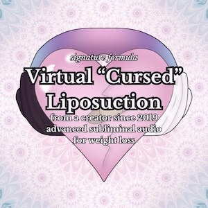 May include: A digital graphic with the text "Virtual Cursed Liposuction" in a heart shape, held by hands. The text also includes "signature formula", "from a creator since 2019", and "advanced subliminal audio for weight loss". The background has a repeating floral pattern.