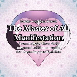 May include: A graphic design featuring the text "The Master of All Manifestation" in bold black letters, set against a pink heart shape. The design includes the text "identity-rewriting formula" and "from a creator since 2019".