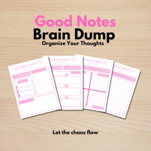 May include: Pink and white brain dump organizer sheets with the text "Good Notes Brain Dump Organize Your Thoughts" and "Let the chaos flow". The sheets have sections for notes, ideas, and doodles. The background is a light brown wood.