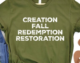 Creation. Fall. Redemption. Restoration. T-shirt, Christian Tee, Religious Shirt, Faith, Bible Verse, Inspirational, Women, Men TShirt