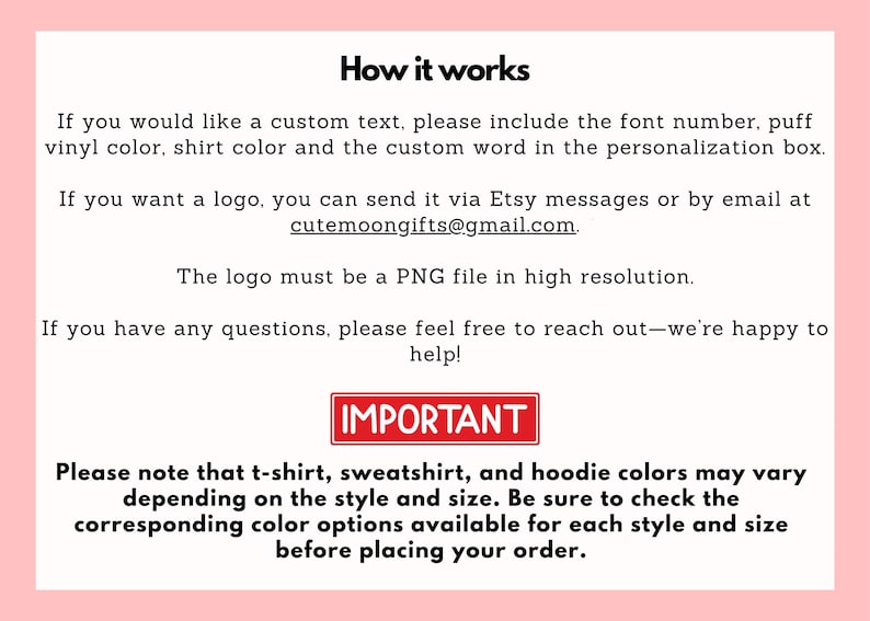 May include: A pink and white graphic with text explaining how to order custom apparel. Instructions include specifying font, vinyl color, shirt color, and custom text. The image also provides an email address for logo submissions and a note about color variations.