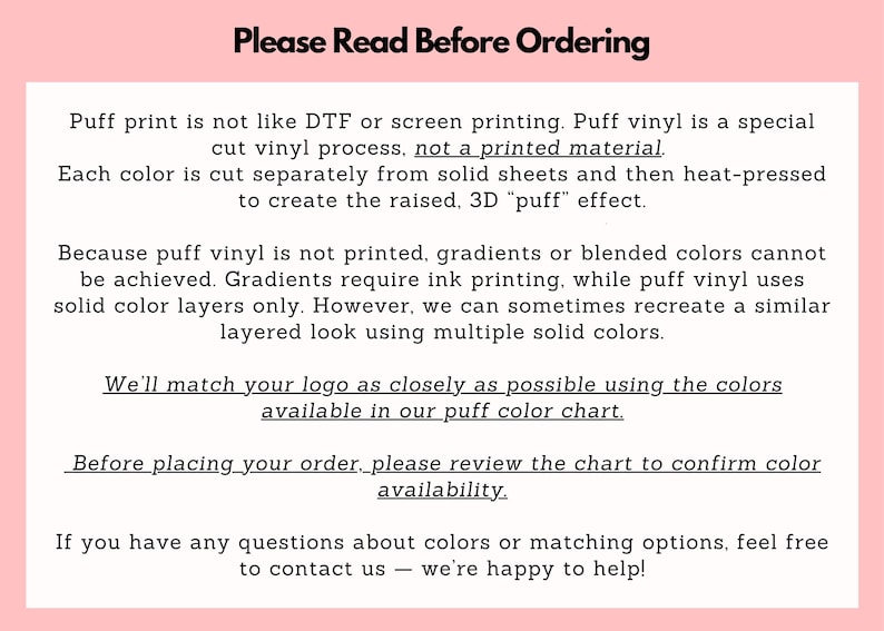 May include: A pink-bordered document with the heading "Please Read Before Ordering." The text explains the puff print process, emphasizing it's not like DTF or screen printing, and details color matching and availability.