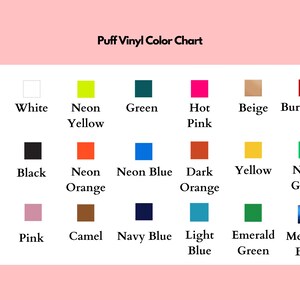 May include: A color chart for puff vinyl, featuring a variety of colors including red, white, neon yellow, green, hot pink, beige, burgundy, grey, black, neon orange, neon blue, dark orange, yellow, neon green, khaki, pink, camel, navy blue, light blue, emerald green, and metallic blue.
