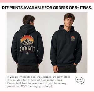 May include: Two black hoodies with the text "FIND YOUR SUMMIT" and a mountain graphic. The hoodies are displayed on a white background with text at the top and bottom. The text at the top says "DTF PRINTS AVAILABLE FOR ORDERS OF 5+ ITEMS."