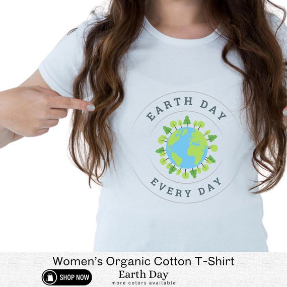 Earth Day Organic Cotton Women's Shirt - Eco-Friendly Tee
