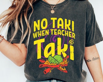 No Taki When Teacher Taki, Funny Teacher Shirt, Teacher Appreciation Gift, Teacher Love Tshirt, Gift For Teacher, First Grade Teacher Outfit
