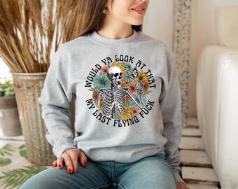 Would Ya Look At That My Last Flying Fuck Shirt, Skeleton Flower Shirt, Funny Skeleton Shirts, Motivational Shirt, Flower Skull Shirt