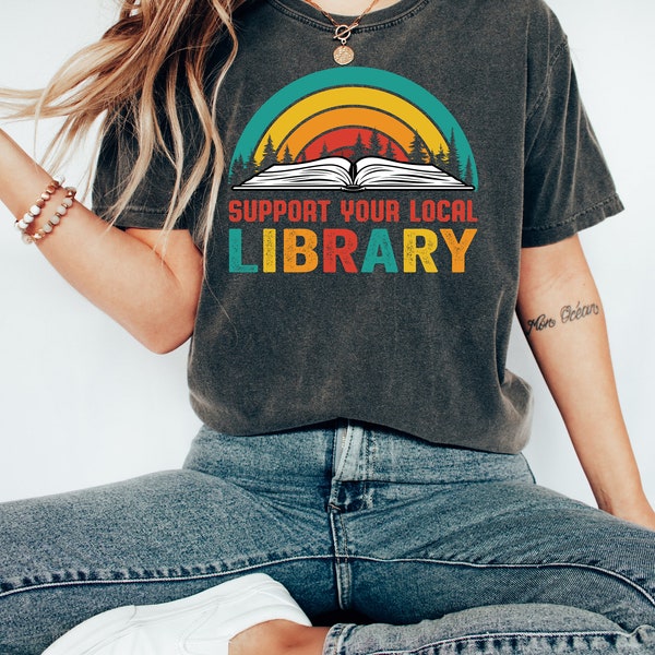 Support Your Local Library Shirt - Library Lover Tee - Book Nerd Clothes - Book Lover Apparel - Bookworm Outfit - Gift for Student