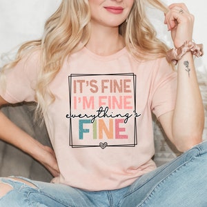It&#39;s Fine I&#39;m Fine Everything is Fine Shirt, Introvert Tee, Funny Shirt, Sarcastic Shirt, I&#39;m Fine, Everything is Fine Shirt, Mental Shirt
