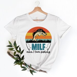 Mens Fishing T shirt, Fisherman Gifts,Man I love Fishing sweatshirt, MILF Shirts, Gift for him, Funny Fishing Shirt, Fishing Graphic Tee,