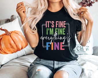 It&#39;s Fine I&#39;m Fine Everything is Fine Shirt, Introvert Tee, Funny Shirt, Sarcastic Shirt, I&#39;m Fine, Everything is Fine Shirt, Mental Shirt