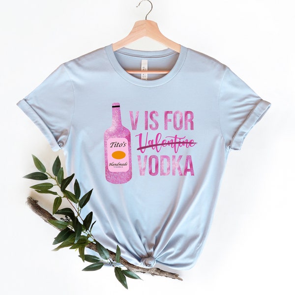 Anti valentine tee, Valentines day shirt,, V Is For Vodka tee, Single for valentines day, Vodka Lover Shirt,V is for Valentine vodka shirt,