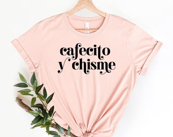 Frases latinas,Cafecito y Chisme T-shirt,,Hispanic Shirt,Latina Shirts, Women Shirts, Hispanic heritage month , Lating gifts,
