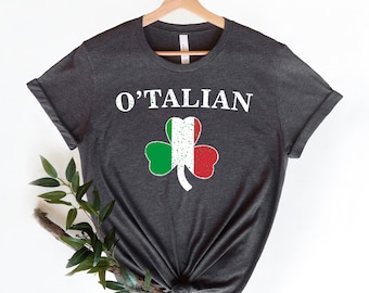 O'Talian  Shirt,O'Talian Italian Irish Shamrock Shirt, St. Patrick's Day T-Shirt , Shamrock Shirt, Luck of the Irish, Italy Flag Colors,