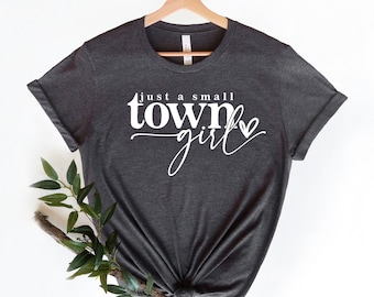 Just a Small Town Girl Shirt, young woman shirt, Just a Small Town Girl tshirt, young woman tshirt, funny woman tshirt,