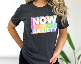 Now That&#39;s What I Call Anxiety Shirt, Anxiety Awareness Shirt, Funny Anxiety Shirt, Mental Health Shirt, Sarcastic Shirt, Sweatshirt, Hoodie