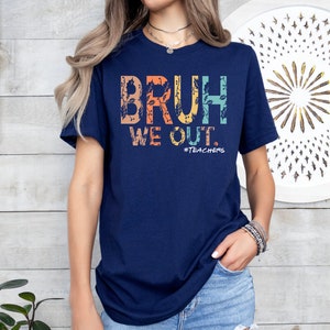 We Out Teacher Shirt, Bruh Teacher Shirt, Bruh We Out, Last Day of School T Shirt, End of Year Teacher, Funny Teacher Shirt, Teacher Gift
